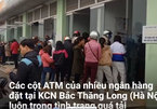 Công nhân rút tiền từ ATM cuối năm: Chen lấn, cãi vã và... chờ may mắn