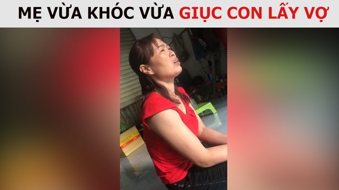 Video bà mẹ Nam Định vừa khóc vừa giục con lấy vợ 'gây bão'