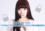 Cách ẩn giấu thông tin cá nhân nhạy cảm trên Facebook