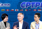 Việt Nam trong CPTPP, sự đồng điệu lý tưởng cải cách