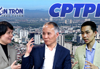 Việt Nam trong CPTPP: Đừng ngồi chờ Nhà nước giải thích