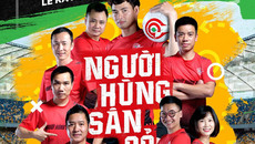 Người hùng sân cỏ: Quy tụ thế hệ vàng bóng đá VN