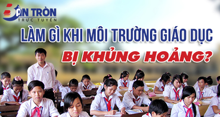 Làm gì khi môi trường giáo dục khủng hoảng?