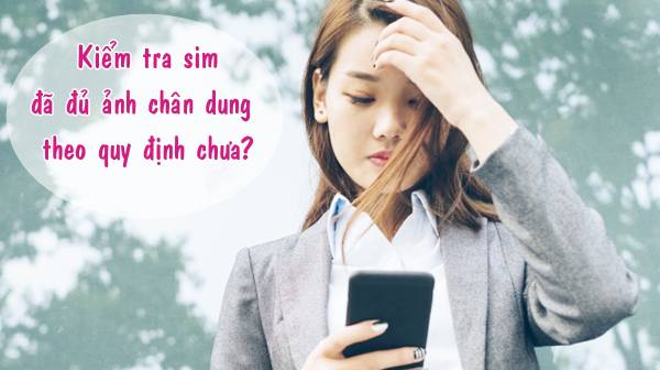 Cách bổ sung nhanh ảnh chân dung cho thuê bao di động trước giờ G