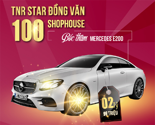 Cơ hội trúng Mercedes cho khách hàng TNR Stars Đồng Văn