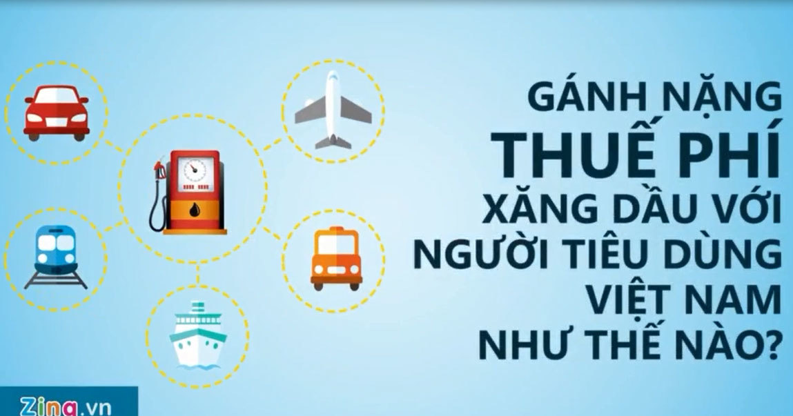 Gánh nặng thuế phí xăng dầu với người tiêu dùng Việt Nam như thế nào?