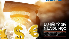 Eximbank: Ưu đãi tỷ giá mùa du học