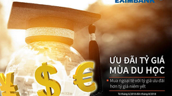 Eximbank: Ưu đãi tỷ giá mùa du học Eximbank: Ưu đãi tỷ giá mùa du học