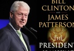Cựu Tổng thống Mỹ Bill Clinton viết tiểu thuyết ly kỳ