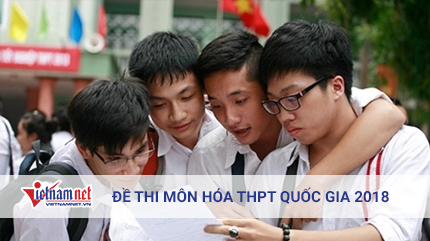 Đề thi môn Hóa thi tốt nghiệp THPT quốc gia 2018