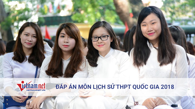 Tham khảo đáp án môn Lịch sử tốt nghiệp THPT quốc gia 2018 tất cả mã đề