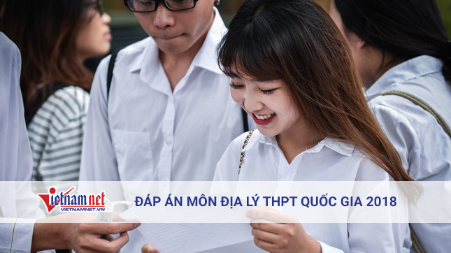 Tham khảo đáp án môn Địa lý mã đề 315 tốt nghiệp THPT quốc gia năm 2018