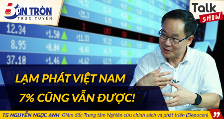 TS Nguyễn Ngọc Anh: Lạm phát 2018 lên 7% cũng chấp nhận được!