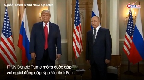 Thế giới 7 ngày: Nóng thượng đỉnh Trump - Putin đầu tiên