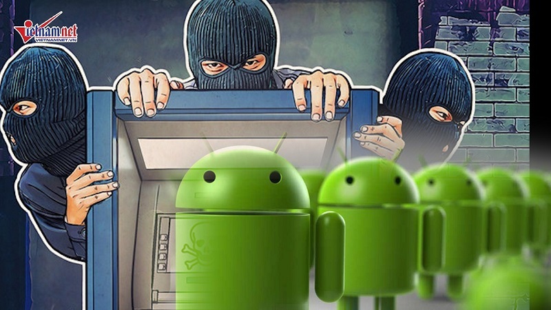 Cảnh báo hacker rút tiền ATM, hàng triệu điện thoại Android bị đe doạ