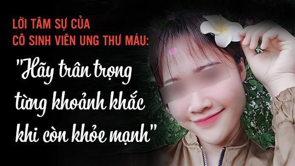 Tâm sự của cô sinh viên mắc bệnh ung thư máu khiến các bạn trẻ giật mình