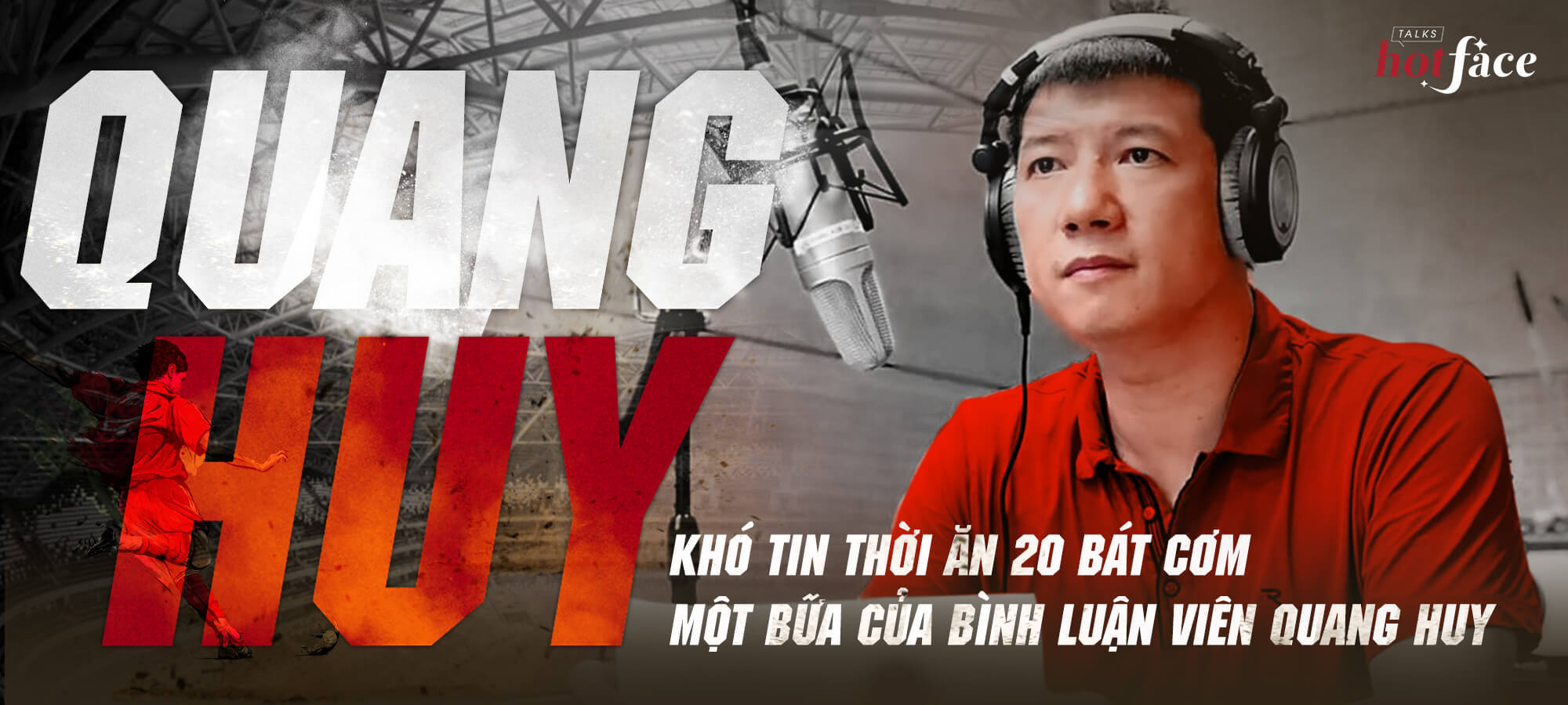 Khó tin thời ăn 20 bát cơm một bữa của BLV Quang Huy