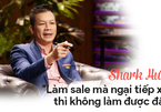 Shark Hưng: "Làm sale mà ngại tiếp xúc thì không làm được đâu"