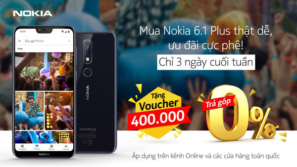 Cuối tuần sắm Nokia 6.1 Plus, nhận voucher mua phụ kiện