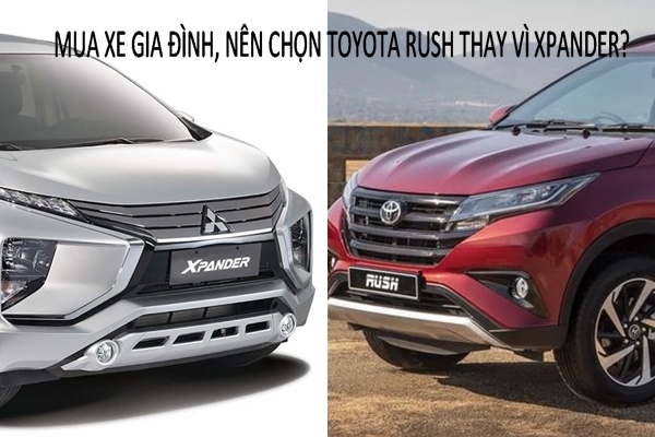 Mua xe gia đình nên chọn Toyota Rush hay Xpander?