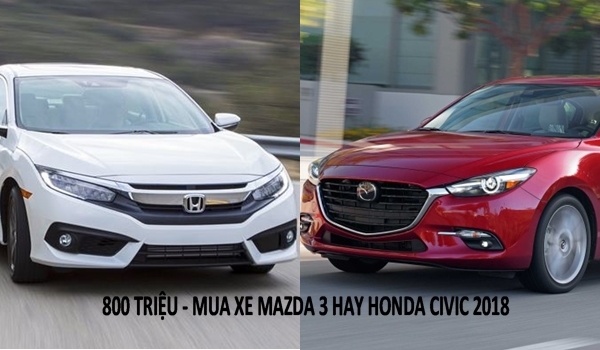 Có 800 triệu nên mua Mazda 3 2.0AT hay Honda Civic 1.8E 2018?