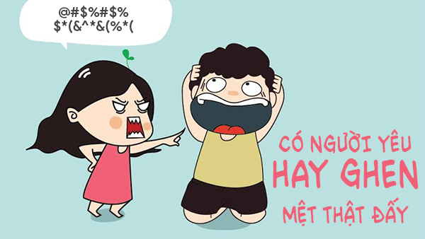 Có người yêu hay ghen cũng thật là mệt