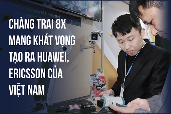 Chàng kỹ sư 8X và khát vọng tạo ra những Huawei, Ericsson của Việt Nam