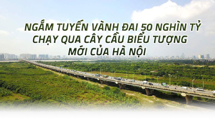 Ngắm tuyến vành đai 50 nghìn tỷ chạy qua cây cầu biểu tượng mới của Hà Nội