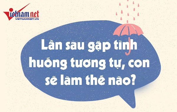 Khi con phạm lỗi, thay vì đánh mắng hãy hỏi 8 câu này