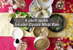 4 cách quấn há cảo Gyoza Nhật Bản vừa ngon vừa đẹp