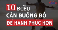 10 điều cần buông bỏ để sống hạnh phúc hơn