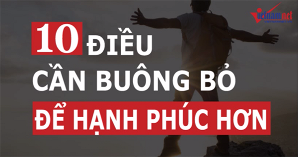 10 điều cần buông bỏ để sống hạnh phúc hơn