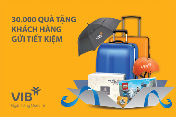 Gửi tiết kiệm tại VIB, nhận quà không giới hạn