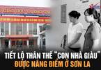 Tiết lộ thân thế của "con nhà giàu" được nâng điểm ở Sơn La