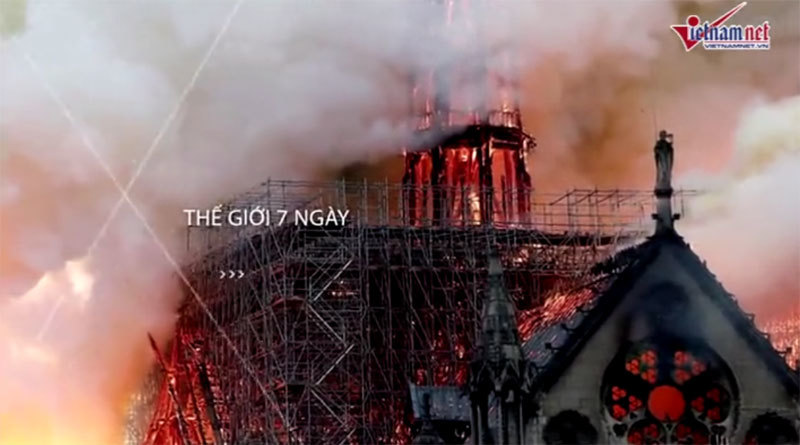 Thế giới 7 ngày: Nhà thờ Đức Bà Paris bốc cháy, cuộc 'săn phù thủy' thất bại
