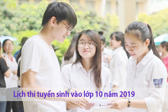 Lịch thi tuyển sinh vào lớp 10 2019 Hà Nội và TP Hồ Chí Minh
