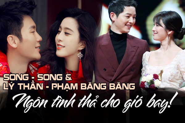 Song - Song, Lý Thần - Phạm Băng Băng: Ngôn tình thả cho gió bay!