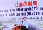 Thủ tướng phát lệnh khởi công cao tốc Cam Lộ-La Sơn, cấm bán thầu B thành B phẩy