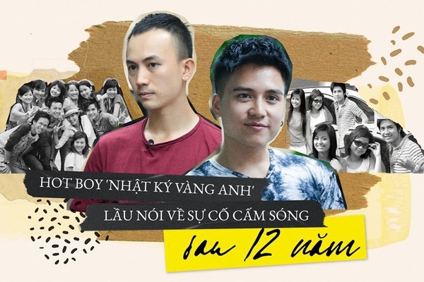 Hot boy 'Nhật ký Vàng Anh' lần đầu nói về sự cố cấm sóng sau 12 năm