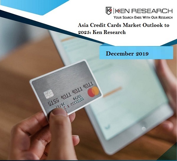 Ken Research reveals Asia credit cards market outlook to 2025