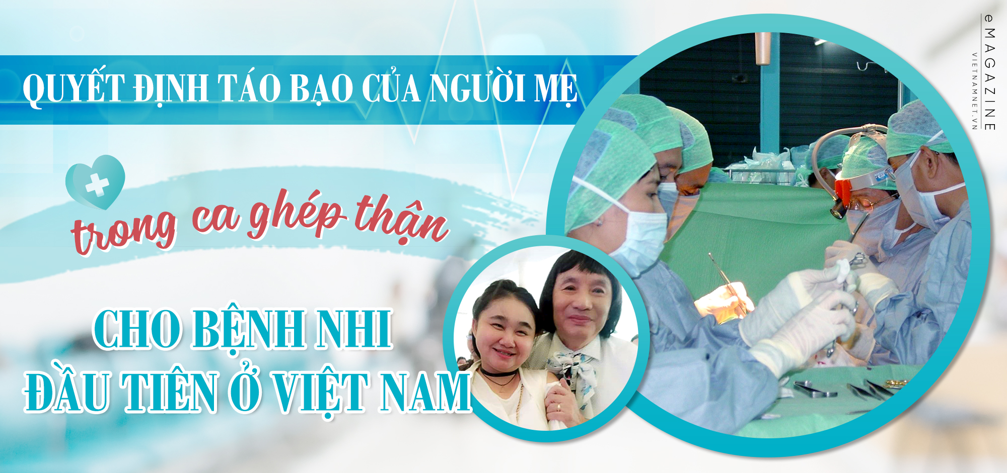 Quyết định của người mẹ trong ca ghép thận đầu tiên ở Việt Nam 15 năm trước