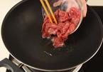 Đun sôi dầu để xào thịt bò: Đây là sai lầm lớn nhất khiến thịt dai nhách, kém ngon