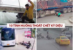 10 pha lái xe thót tim, thoát chết kỳ diệu trong gang tấc