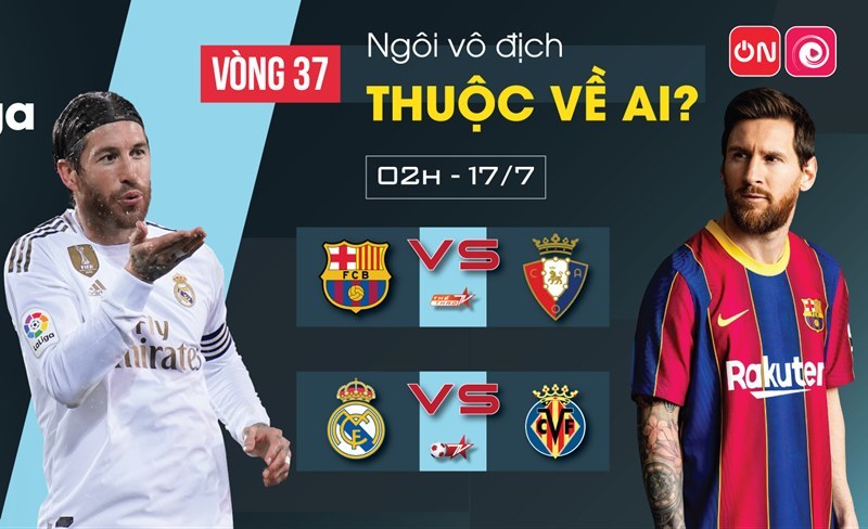 Lịch thi đấu vòng 37 La Liga: Ngày phán quyết