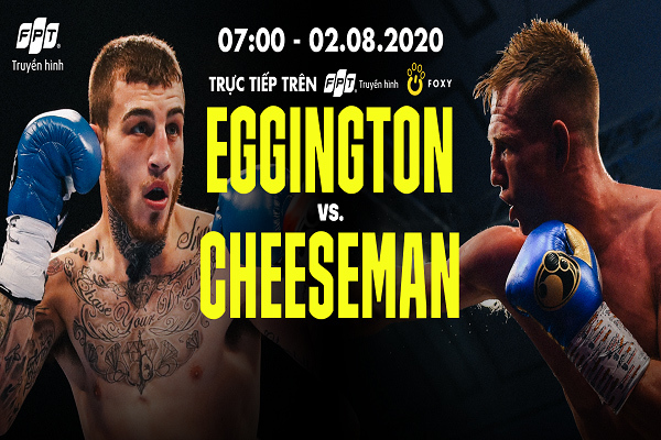 Đón xem màn so găng đỉnh cao giữa Sam Eggington gặp Ted Cheeseman