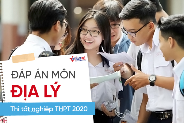 Đáp án tham khảo môn Địa lý thi tốt nghiệp THPT 2020, mã đề 322