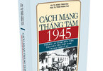 Ra mắt sách về Cách mạng tháng Tám 1945