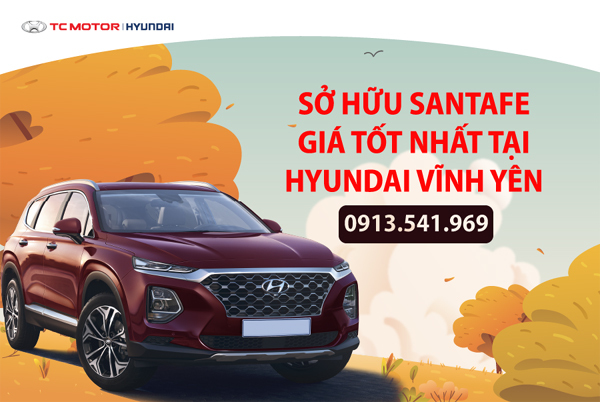 Mua Hyundai Santa Fe giá tốt ở Hyundai Vĩnh Yên