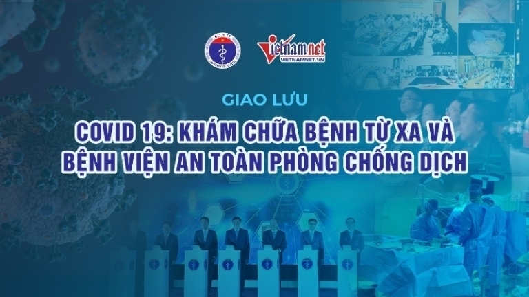 Covid-19: Khám chữa bệnh từ xa và Bệnh viện an toàn phòng chống dịch