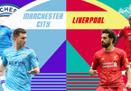 Trực tiếp Man City vs Liverpool: Đôi công rực lửa